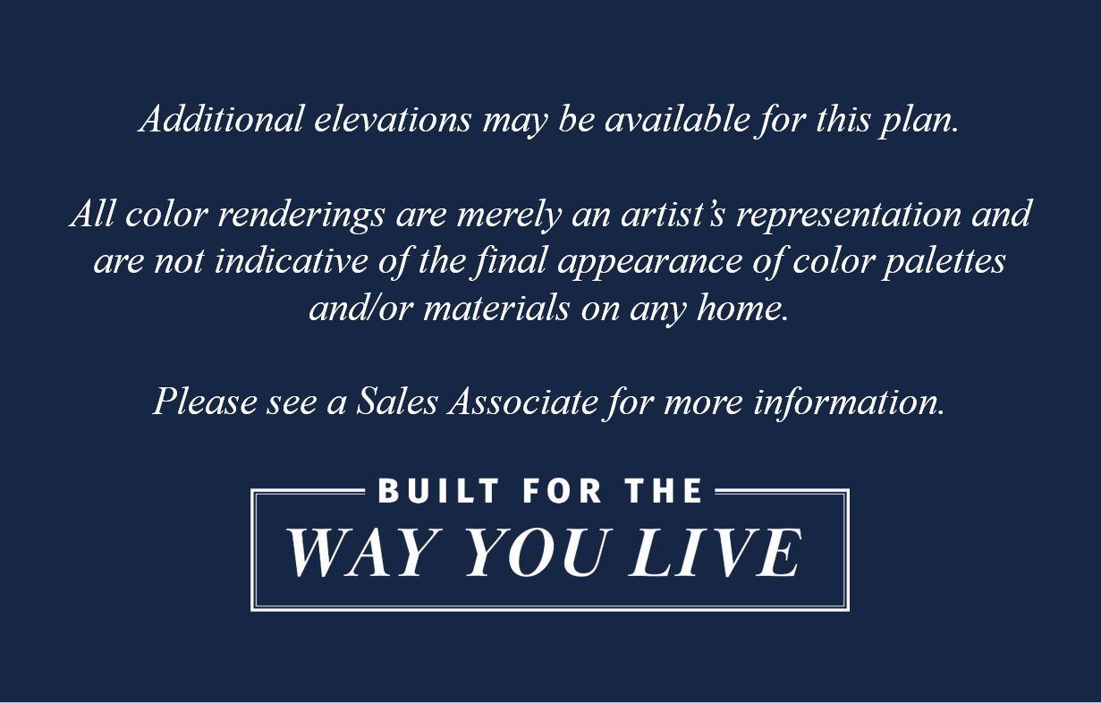 Additional elevations may be available for this plan. All color renderings are merely an artist's r